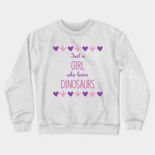 Just a Girl Who Loves Dinosaurs Crewneck Sweatshirt